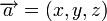 \overrightarrow{a}=(x,y,z)