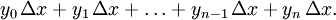 y_0 \,\Delta {x} + y_1 \,\Delta {x} + \ldots + y_{n-1} \,\Delta {x} + y_n \,\Delta {x}.