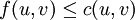 \ f(u,v) \le c(u,v)