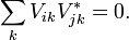 \sum_k V_{ik}V^*_{jk} = 0.