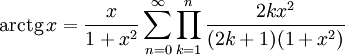 \operatorname{arctg}\,x = \frac{x}{1+x^2} \sum_{n=0}^\infty \prod_{k=1}^n \frac{2k x^2}{(2k+1)(1+x^2)}