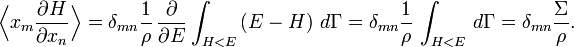 \Bigl\langle x_{m} \frac{\partial H}{\partial x_{n}} \Bigr\rangle =
\delta_{mn} \frac{1}{\rho} \, \frac{\partial}{\partial E} \int_{H &lt; E}\left( E - H \right)\,d\Gamma =
\delta_{mn} \frac{1}{\rho} \, \int_{H &lt; E} \,d\Gamma =
\delta_{mn} \frac{\Sigma}{\rho}.