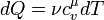  dQ = \nu c_v^{\mu} dT \, 