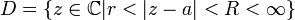 D= \{z\in\mathbb C|r&amp;lt;|z-a|&amp;lt;R&amp;lt;\infty\}