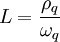 L = \frac{\rho_q}{\omega_q} \ 