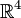 \R^4