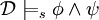 \mathcal{D}\models_s \phi\land\psi