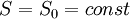 \! S = S_0 = const
