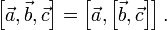 \left[ \vec{a}, \vec{b}, \vec{c}\right] = \left[\vec{a}, \left[\vec{b}, \vec{c}\right]\right].