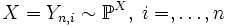 X=Y_{n,i} \sim \mathbb{P}^X,\; i=,\ldots,n
