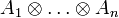 A_1 \otimes \dots \otimes A_n