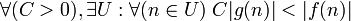 \forall (C&amp;gt;0) ,\exists U : \forall(n \in U) \; C|g(n)| &amp;lt; |f(n)|