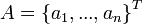 A=\left \{a_1,...,a_n \right \}^T
