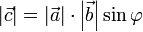 \left| \vec c \right| = \left| \vec a \right| \cdot \left| \vec b \right| \sin \varphi