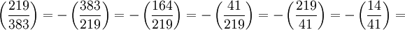 \left(\frac{219}{383}\right) = -\left(\frac{383}{219}\right) = -\left(\frac{164}{219}\right) =-\left(\frac{41}{219}\right) = - \left(\frac{219}{41}\right) = - \left(\frac{14}{41}\right) = 
