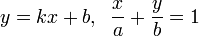 y=kx+b,\;\;\frac{x}{a}+\frac{y}{b}=1\,