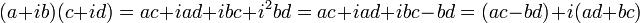 ~(a + ib) (c + id) = ac + iad + ibc + i^2bd = ac + iad + ibc - bd = (ac-bd) + i(ad+bc)