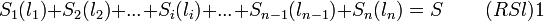 {S_{1}{(l_{1})}}{+}{S_{2}{(l_{2})}}{+}{...}{+} {S_{i}{(l_{i})}}{+} {...}{+}{S_{n-1}{(l_{n-1})}}{+} {S_{n}{(l_{n})}}= {S}\, \qquad {(RSl)1}