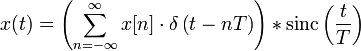 x(t) = \left( \sum_{n=-\infty}^{\infty} x[n]\cdot \delta \left( t - nT \right) \right) * 
{\rm sinc}\left(\frac{t}{T}\right) 