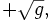 +\sqrt{g},