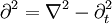  \partial^2 = \nabla^2 - \partial_t^2 