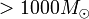 &amp;gt;1000M_\odot