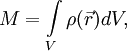  M = \int \limits_V \rho(\vec r) dV,