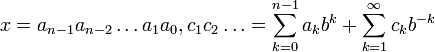 x = a_{n-1} a_{n-2} \ldots a_1 a_0 , c_1 c_2 \ldots = \sum_{k=0}^{n-1} a_k b^k + \sum_{k=1}^{\infty} c_k b^{-k}