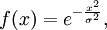 f(x)=e^{-{{x^2}\over{\sigma^2}}},