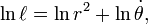  \ln\ell  =  \ln r^2 + \ln\dot\theta, 