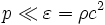 p\ll\varepsilon=\rho c^2