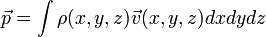 \vec p=\int \rho(x,y,z)\vec{v}(x,y,z)dx dy dz