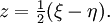  z = \begin{matrix}\frac{1}{2}\end{matrix} ( \xi - \eta ). 
