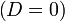 \left(D=0\right)