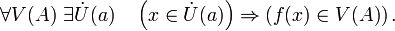 \forall V(A)~\exists \dot{U}(a)\quad\left(x \in \dot{U}(a)\right) \Rightarrow \left(f(x) \in V(A)\right).