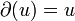 \partial(u) = u 