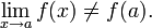 \lim\limits_{x\to a} f(x) \neq f(a).