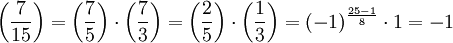 \left(\frac{7}{15}\right)= \left(\frac{7}{5}\right)\cdot \left(\frac{7}{3}\right)= \left(\frac{2}{5}\right)\cdot \left(\frac{1}{3}\right)=(-1)^{\frac{25-1}{8}}\cdot1=-1