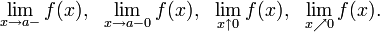 \lim\limits_{x\to a-}f(x),\ \ \lim\limits_{x\to a-0}f(x),\ \ \lim_{x \uparrow 0} f(x),\ \  \lim_{x \nearrow 0} f(x).
