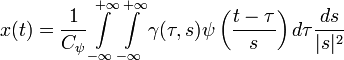 x(t) =
\frac{1}{C_\psi} \int\limits_{-\infty}^{+\infty}
\int\limits_{-\infty}^{+\infty} \gamma(\tau, s)
\psi\left( \frac{t - \tau}{s} \right) d\tau \frac{ds}{|s|^2}