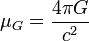 \mu_G = \frac{4\pi G}{c^2} \ 