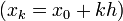 \ (x_k = x_0 + kh)