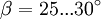 \beta=25...30^\circ\!
