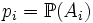 p_i = \mathbb{P}(A_i)