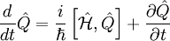 \frac{d}{dt} \hat Q = \frac{i}{\hbar} \left[ \hat \mathcal H,\hat Q \right] + \frac{\partial \hat Q}{\partial t} \,