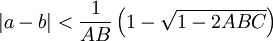 |a-b|&amp;lt;\frac{1}{AB}\left(1- \sqrt{1-2ABC}\right)\!