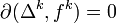 \partial(\Delta^k,f^k)=0