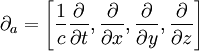 \partial_a = \left[ \frac{1}{c}\frac{\partial}{\partial t}, \frac{\partial}{\partial x}, \frac{\partial}{\partial y}, \frac{\partial}{\partial z} \right]
