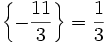 \left\{-{11\over3}\right\}={1\over3}