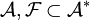 \mathcal{A}, \mathcal{F}\sub \mathcal{A}^*